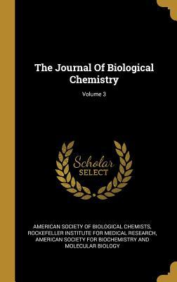 Full Download The Journal Of Biological Chemistry; Volume 3 - American Society of Biological Chemists | PDF