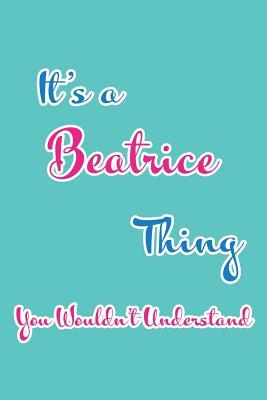 Download It's a Beatrice Thing You Wouldn't Understand: Blank Lined 6x9 Name Monogram Emblem Journal/Notebooks as Birthday, Anniversary, Christmas, Thanksgiving, Mother's Day, Grandparents day, any other Holiday or occasion Gifts For Girls and Women - Real Joy Publications file in ePub