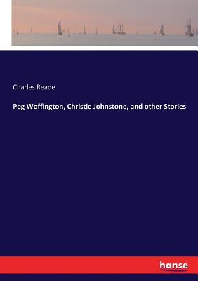Read Peg Woffington, Christie Johnstone, and other Stories - Charles Reade | PDF