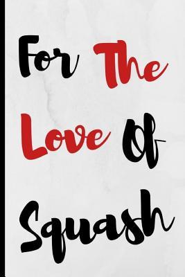 Read Online For The Love Of Squash: Notebook 120 Lined Pages Paperback Notepad / Journal - Adrec Publishing file in ePub