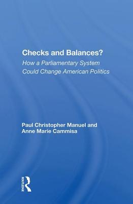 Read Checks And Balances?: How A Parliamentary System Could Change American Politics - Paul Manuel file in ePub