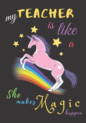 Read Online My Teacher Is Like A Unicorn She Makes Magic Happen: Teacher Notebook Gift - Teacher Gift Appreciation - Teacher Thank You Gift - Gift For Teachers - 7x 10 inches, 100 pages - Zone365 Creative Journals file in ePub