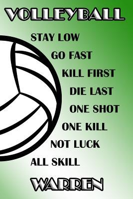 Read Online Volleyball Stay Low Go Fast Kill First Die Last One Shot One Kill Not Luck All Skill Warren: College Ruled Composition Book Green and White School Colors -  | ePub