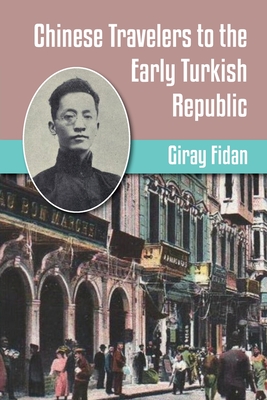 Read Online Chinese Travelers to the Early Turkish Republic - Giray Fidan | PDF