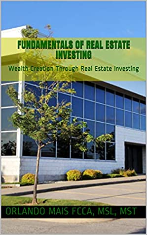Download Fundamentals of Real Estate Investing: Wealth Creation Through Real Estate Investing - Orlando Mais file in ePub