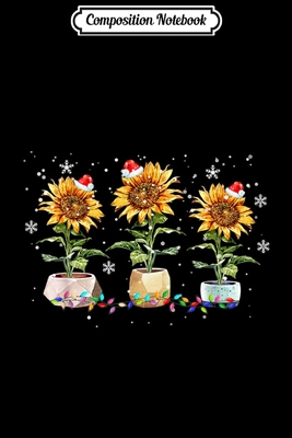Full Download Composition Notebook: Sunflower Christmas flowers decorations Sunflower Lover Journal/Notebook Blank Lined Ruled 6x9 100 Pages - Ines Kuhne | ePub