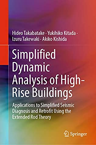 Full Download Simplified Dynamic Analysis of High-Rise Buildings: Applications to Simplified Seismic Diagnosis and Retrofit Using the Extended Rod Theory - Hideo Takabatake | ePub
